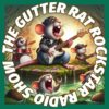 The Gutter Rat Rockstar Radio Show